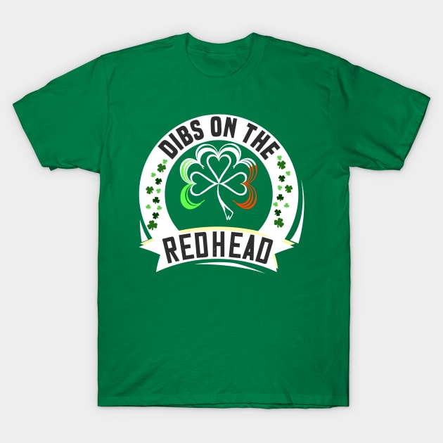 dibs on the redhead st patrick's day funny gift T-Shirt by DODG99